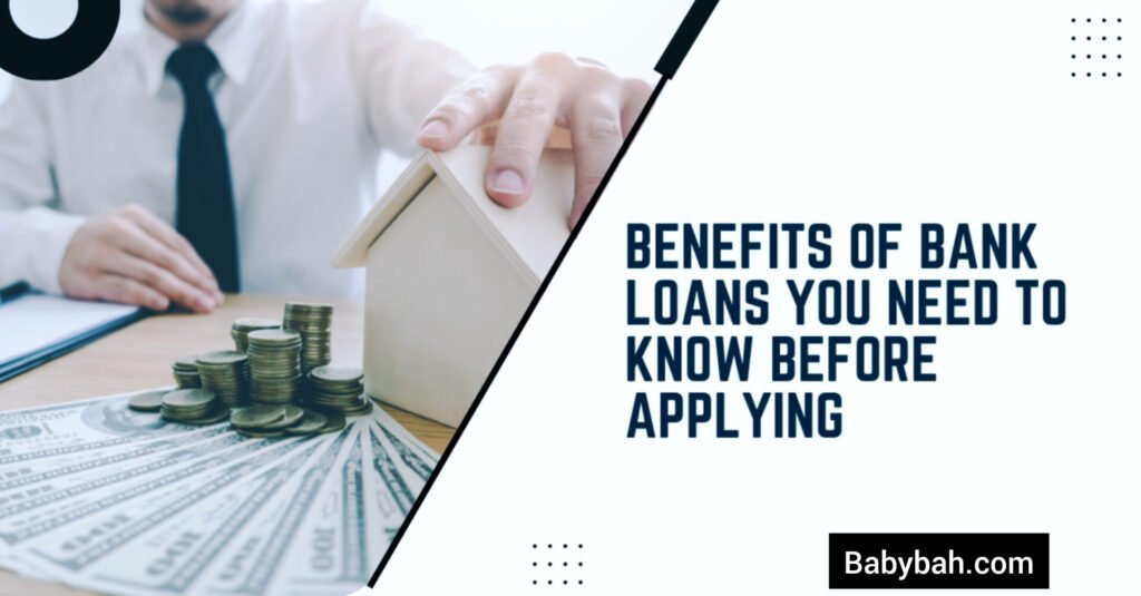 How to Maximize Benefits of a Bank Loan